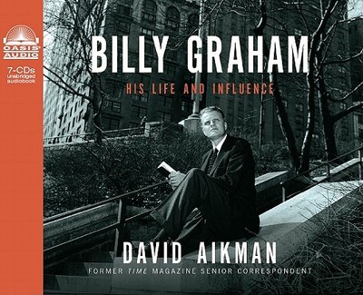 Billy Graham: His Life and Influence - Aikman, David, and Souer, Bob, Mr. (Narrator)