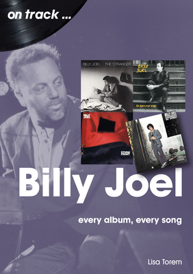 Billy Joel On Track: Every Album, Every Song - Torem, Lisa