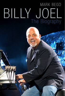 Billy Joel: The Biography - Bego, Mark