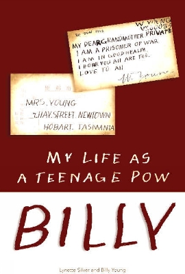 Billy: My Life as a Teenage POW - Silver, Lynette, and Young, Billy