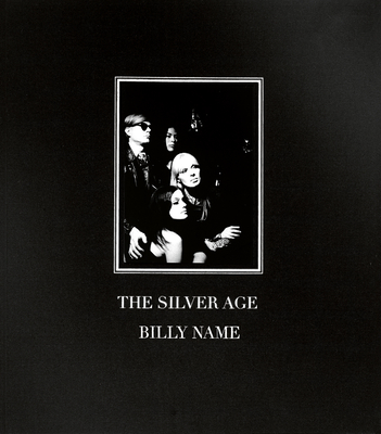 Billy Name: The Silver Age: Deluxe Limited Edition - Name, Billy (Photographer), and O'Brien, Glenn (Introduction by), and Cale, John (Foreword by)