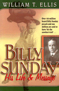 Billy Sunday: His Life and Message