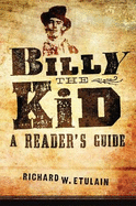 Billy the Kid: A Reader's Guide