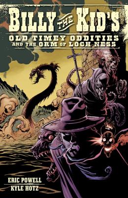 Billy the Kid's Old Timey Oddities and the Orm of Loch Ness, Volume 3 - Powell, Eric