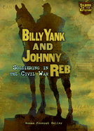 Billy Yank and Johnny Reb: Soldiering in the Civil War