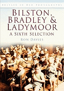 Bilston, Bradley and Ladymoor: A Sixth Selection: Britain in Old Photographs