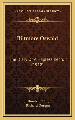 Biltmore Oswald: The Diary of a Hapless Recruit (1918) - Smith, J Thorne, Jr., and Dorgan, Richard (Illustrator)