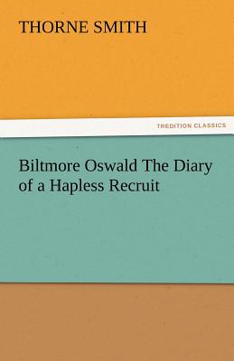 Biltmore Oswald the Diary of a Hapless Recruit - Smith, Thorne