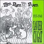 Bim Bam Bum (1935-1940) - Xavier Cugat