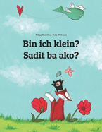 Bin ich klein? Sadit ba ako?: Deutsch-Bikolano/Bikol Naga (Bicolano Central): Zweisprachiges Bilderbuch zum Vorlesen f?r Kinder ab 3-6 Jahren (bilingual/zweisprachig)