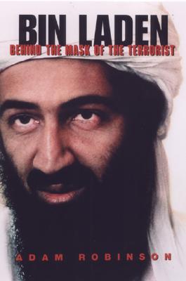 Bin Laden: Behind the Mask of the Terrorist - Robinson, Adam