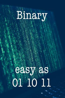 Binary Easy as 01 10 11: Funny I.T. Computer Tech Humor - Journaling, Spirit of
