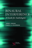 Binaural Interference: A Guide for Audiologists