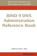Bind 9 DNS Administration Reference Book