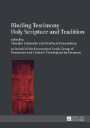Binding Testimony- Holy Scripture and Tradition: on behalf of the Ecumenical Study Group of Protestant and Catholic Theologians in Germany