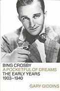 Bing Crosby: Pocketful of Dreams--The Early Years, 1903-1940