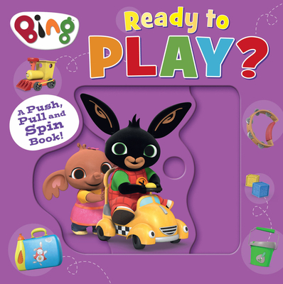 Bing: Ready to Play?: A Push, Pull and Spin Book - Children's Books, HarperCollins