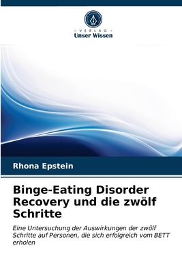 Binge-Eating Disorder Recovery und die zwlf Schritte - Epstein, Rhona, Dr.