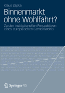 Binnenmarkt Ohne Wohlfahrt?: Zu Den Institutionellen Perspektiven Eines Europischen Gemeinwohls