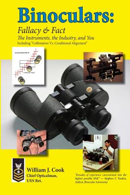 Binoculars: Fallacy & Fact: The Instruments, the Industry and You - Cook, William J