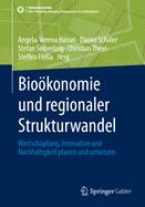 Biokonomie Und Regionaler Strukturwandel: Wertschpfung, Innovation Und Nachhaltigkeit Planen Und Umsetzen