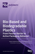 Bio-Based and Biodegradable Plastics: From Passive Barrier to Active Packaging Behavior
