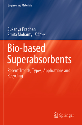 Bio-based Superabsorbents: Recent Trends, Types, Applications and Recycling - Pradhan, Sukanya (Editor), and Mohanty, Smita (Editor)