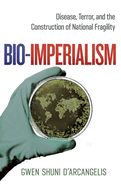Bio-Imperialism: Disease, Terror, and the Construction of National Fragility