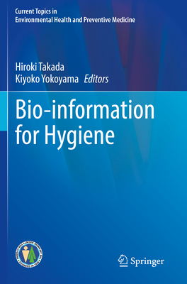 Bio-information for Hygiene - Takada, Hiroki (Editor), and Yokoyama, Kiyoko (Editor)