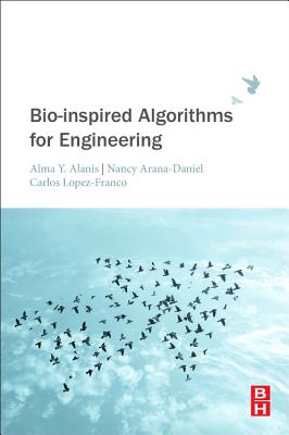 Bio-inspired Algorithms for Engineering - Arana-Daniel, Nancy, and Lopez-Franco, Carlos, and Y Alanis, Alma