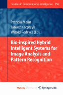 Bio-Inspired Hybrid Intelligent Systems for Image Analysis and Pattern Recognition - Melin, Patricia (Editor), and Kacprzyk, Janusz (Editor), and Pedrycz, Witold (Editor)