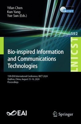 Bio-inspired Information and Communications Technologies: 15th EAI International Conference, BICT 2024, Quzhou, China, August 15-16, 2024, Proceedings - Chen, Yifan (Editor), and Yang, Kun (Editor), and Sun, Yue (Editor)