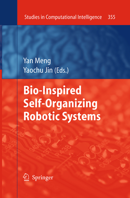 Bio-Inspired Self-Organizing Robotic Systems - Meng, Yan (Editor), and Jin, Yaochu (Editor)