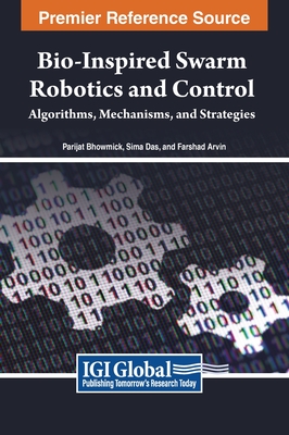 Bio-inspired Swarm Robotics and Control: Algorithms, Mechanisms, and Strategies - Bhowmick, Parijat (Editor), and Das, Sima (Editor), and Arvin, Farshad (Editor)