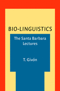 Bio-Linguistics: The Santa Barbara Lectures