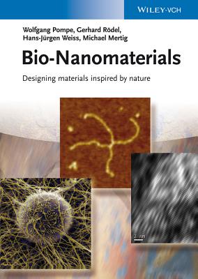 Bio-Nanomaterials: Designing Materials Inspired by Nature - Pompe, Wolfgang, and Rdel, Gerhard, and Weiss, Hans-Jrgen