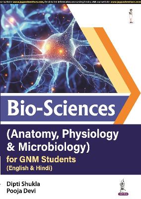 Bio-Sciences (Anatomy, Physiology & Microbiology) for GNM Students - Shukla, Dipti, and Devi, Pooja