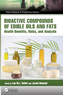 Bioactive Compounds of Edible Oils and Fats: Health Benefits, Risks, and Analysis - Nollet, Leo M L (Editor), and Ahamad, Javed (Editor)
