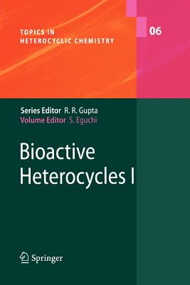 Bioactive Heterocyles I - Eguchi, Shoji (Editor), and Kita, M. (Contributions by), and Kiyota, H. (Contributions by)