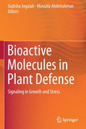 Bioactive Molecules in Plant Defense: Signaling in Growth and Stress