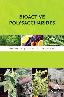 Bioactive Polysaccharides - Nie, Shaoping, and Cui, Steve W, and Xie, Mingyong