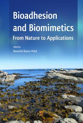 Bioadhesion and Biomimetics: From Nature to Applications - Bianco-Peled, Havazelet (Editor), and Davidovich-Pinhas, Maya (Editor)