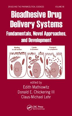 Bioadhesive Drug Delivery Systems: Fundamentals, Novel Approaches, and Development - Mathiowitz, Edith, PH.D. (Editor), and Chickering, Donald E, III (Editor), and Lehr, Claus-Michael, PH.D. (Editor)