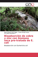Bioadsorci?n de cobre y zinc con biomasa seca pre-tratada de E. coli