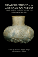 Bioarchaeology of the American Southeast: Approaches to Bridging Health and Identity in the Past