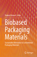 Biobased Packaging Materials: Sustainable Alternative to Conventional Packaging Materials