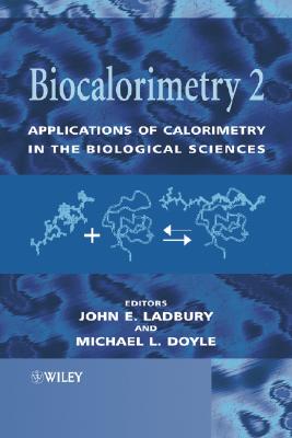 Biocalorimetry 2: Applications of Calorimetry in the Biological Sciences - Ladbury, John E (Editor), and Doyle, Michael L (Editor)