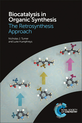 Biocatalysis in Organic Synthesis: The Retrosynthesis Approach - Turner, Nicholas J, Prof., and Humphreys, Luke