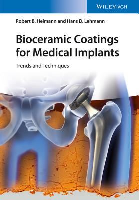 Bioceramic Coatings for Medical Implants: Trends and Techniques - Heimann, Robert B., and Lehmann, Hans D.