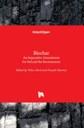 Biochar: An Imperative Amendment for Soil and the Environment